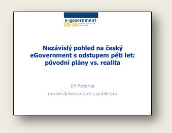 Přednáška: Nezávislý pohled na český eGovernment s odstupem pěti let: původní plány vs. realita